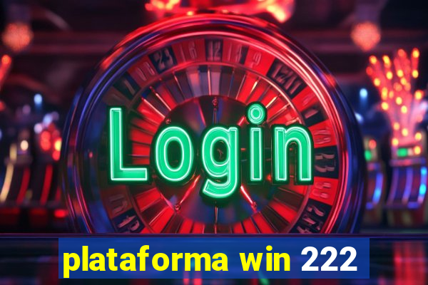 plataforma win 222